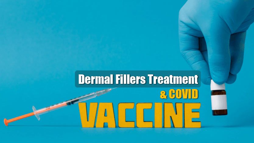 Is it safe to take COVID Vaccine after a Dermal Filler treatment?